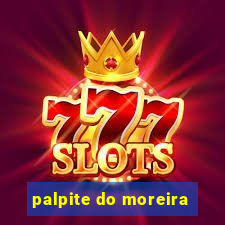 palpite do moreira